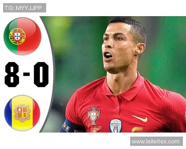 葡萄牙与安道尔精彩对决直播时间及观看方式详解 葡萄牙与安道尔精彩对决直播时间及观看方式详解